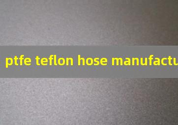 ptfe teflon hose manufacturer